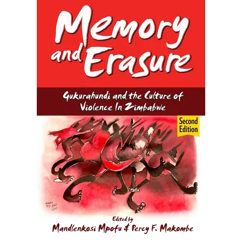 Memory and Erasure: Gukurahundi and the Culture of Violence in Zimbabwe