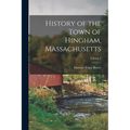 History of the Town of Hingham, Massachusetts; Volume 2