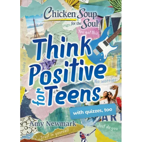 Chicken Soup for the Soul: Think Positive for Teens - Paperback
