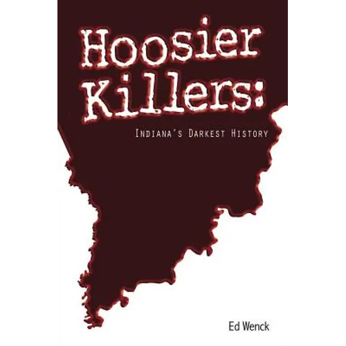 Hoosier Killers: Indiana's Darkest History - Paperback