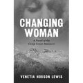 Changing Woman: A Novel of the Camp Grant Massacre
