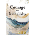 Courage and Complicity - Paperback