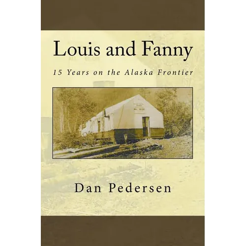 Louis and Fanny: 15 Years on the Alaska Frontier