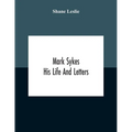 Mark Sykes: His Life And Letters - Paperback