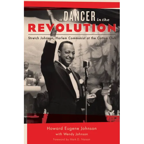A Dancer in the Revolution: Stretch Johnson, Harlem Communist at the Cotton Club