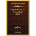 Belgians Under The German Eagle (1916)