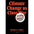 Climate Change as Class War: Building Socialism on a Warming Planet - Paperback
