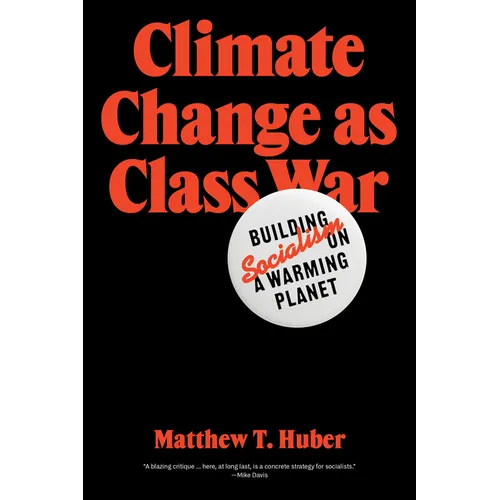 Climate Change as Class War: Building Socialism on a Warming Planet - Paperback