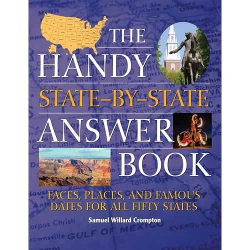 The Handy State-By-State Answer Book: Faces, Places, and Famous Dates for All Fifty States