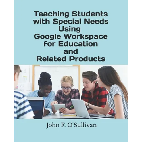 Teaching Students with Special Needs Using Google Workspace for Education and Related Products - Paperback