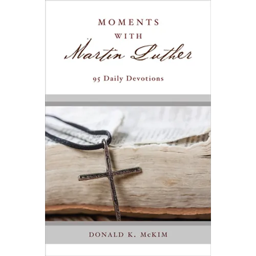 Moments with Martin Luther: 95 Daily Devotions - Paperback