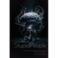 Stupid People: Identifying, Analyzing and Overcoming Their Toxic Influence - Paperback