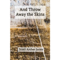 And Throw Away the Skins