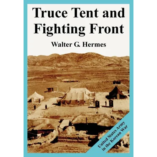 Truce Tent and Fighting Front: United States Army in the Korean War