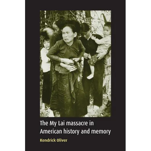 My Lai Massacre in American History and Memory