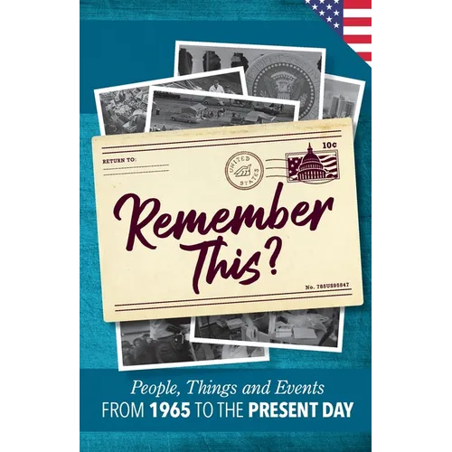 Remember This?: People, Things and Events from 1965 to the Present Day (US Edition)