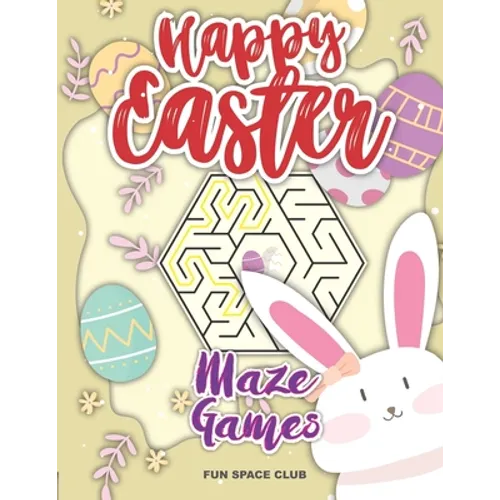 Happy Easter Maze Games: Maze Puzzles Activity Book for Kids 4-8
