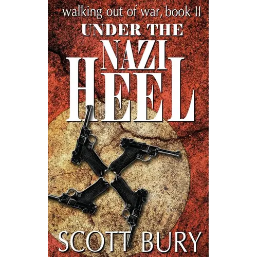 Under the Nazi Heel: Walking Out of War, Book II