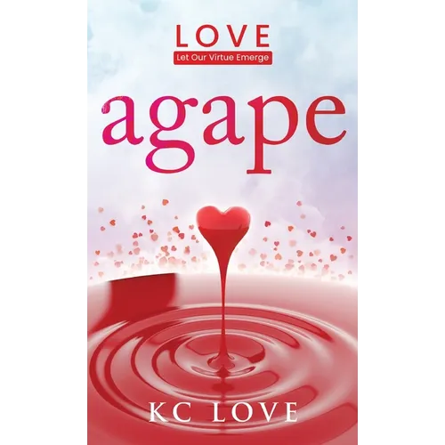 Agape: LOVE-Let Our Virtue Emerge - Hardcover