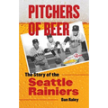 Pitchers of Beer: The Story of the Seattle Rainiers