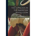 The Loyalists in the American Revolution