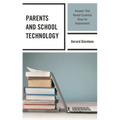Parents and School Technology: Answers That Reveal Essential Steps for Improvement - Paperback