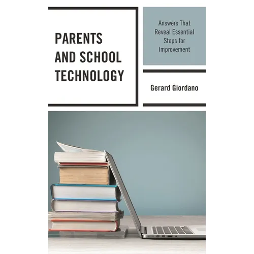 Parents and School Technology: Answers That Reveal Essential Steps for Improvement - Paperback