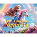 Why Unicorns Never Lie - Hardcover