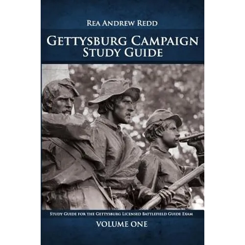 Gettysburg Campaign Study Guide, Volume One: 700+ Questions and Answers For Students of Battle