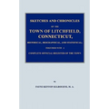 Sketches and Chronicles of the Town of Litchfield, Connecticut, Historical, Biographical, and Statistical; Together with a Complete Official Regiater