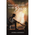What It Means To Be Brave: What It Means: Book 2 - Paperback