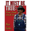 It Must Be True: Paw-Paw Said So - Hardcover