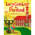 Larry Gets Lost in Portland - Hardcover