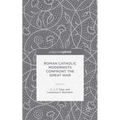 Roman Catholic Modernists Confront the Great War