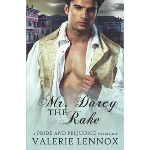 Mr. Darcy the Rake: a Pride and Prejudice variation - Paperback