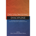 Decolonizing Discipline: Children, Corporal Punishment, Christian Theologies, and Reconciliation - Paperback