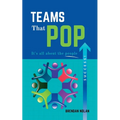 Teams That Pop: It's All About The People! - Paperback
