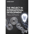 The Project in International Development: Theory and Practice - Paperback