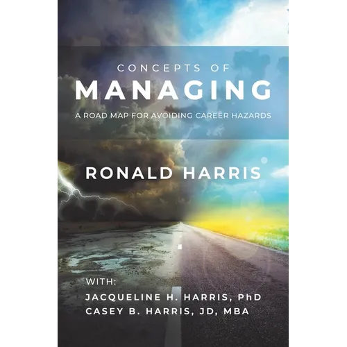 Concepts of Managing: A Road Map for Avoiding Career Hazards - Paperback