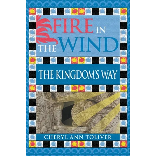 Fire in the Wind: The Kingdom's Way - Paperback
