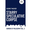 Starry Speculative Corpse: Horror of Philosophy - Paperback