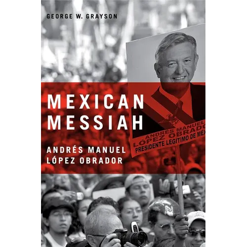 Mexican Messiah: Andrés Manuel López Obrador - Hardcover