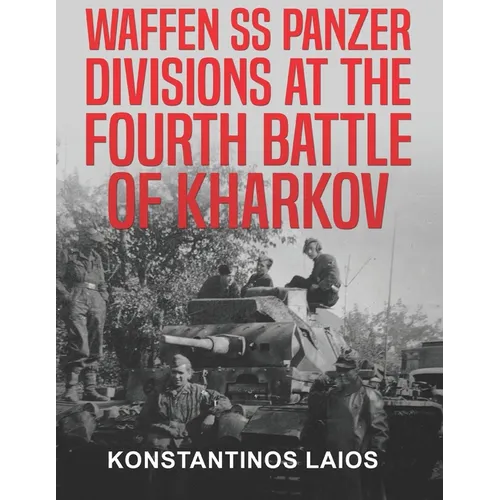 Waffen SS Panzer Divisions at the Fourth Battle of Kharkov