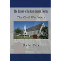 The History of Jackson County, Florida: The War Between the States
