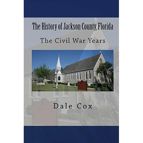 The History of Jackson County, Florida: The War Between the States