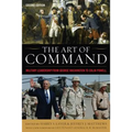 The Art of Command: Military Leadership from George Washington to Colin Powell