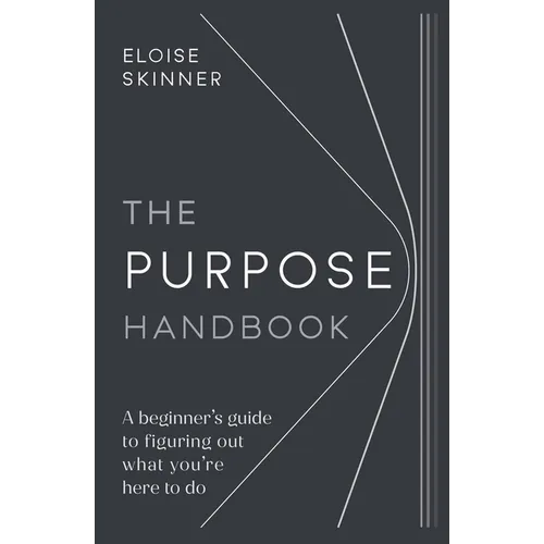 The Purpose Handbook: A Beginner's Guide to Figuring Out What You're Here to Do - Paperback