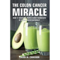 The Colon Cancer Miracle - Hardcover