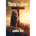 Thorns to Jewels - Paperback