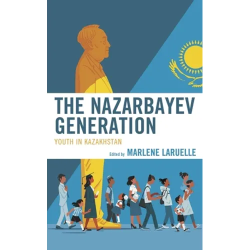 The Nazarbayev Generation: Youth in Kazakhstan - Paperback